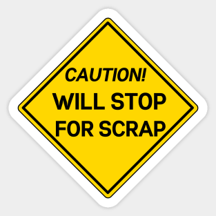 will stop for scrap funny construction car sticker Sticker